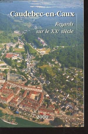 Bild des Verkufers fr Caudebec-en-Caux : Regards sur le XXe sicle - Mutations sociales et urbaines. zum Verkauf von Le-Livre