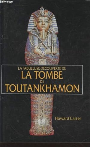 Image du vendeur pour La fabuleuse dcouverte de la tombe de Toutankhamon mis en vente par Le-Livre