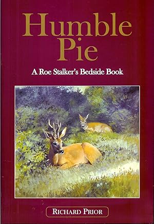 Image du vendeur pour HUMBLE PIE: A ROE STALKER'S BEDSIDE BOOK. By Richard Prior. mis en vente par Coch-y-Bonddu Books Ltd