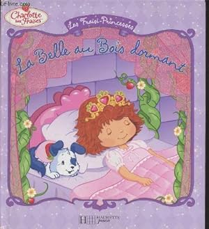 Image du vendeur pour Charlotte aux Fraises : La belle au bois dormant (Collection "Les Fraisi-Princesses") mis en vente par Le-Livre