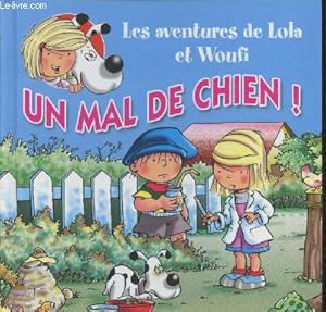 Bild des Verkufers fr Un mal de chien ! (Collection : "Les aventures de Lola et Woufi") zum Verkauf von Le-Livre