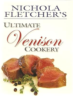 Seller image for NICHOLA FLETCHER'S ULTIMATE VENISON COOKERY. By Nichola Fletcher. for sale by Coch-y-Bonddu Books Ltd