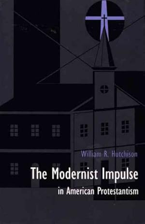 Seller image for Modernist Impulse in American Protestantism for sale by GreatBookPrices