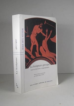 Image du vendeur pour La Sculpture grecque. Sources littraires et pigraphiques mis en vente par Librairie Bonheur d'occasion (LILA / ILAB)