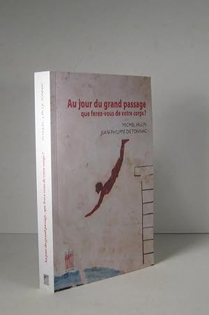 Image du vendeur pour Au jour du grand passage que ferez-vous de votre corps ? mis en vente par Librairie Bonheur d'occasion (LILA / ILAB)