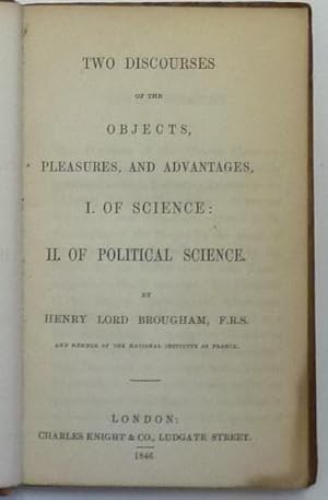 Two Discourses of the Objects, Pleasures, and Advantages, I. of Science: II. of Political Science.