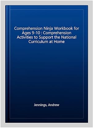 Imagen del vendedor de Comprehension Ninja Workbook for Ages 9-10 : Comprehension Activities to Support the National Curriculum at Home a la venta por GreatBookPrices