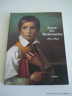 Kunst des Biedermeier 1815 - 1835. Architektur - Malerei - Plastik - Kunsthandwerk - Musik - Dich...