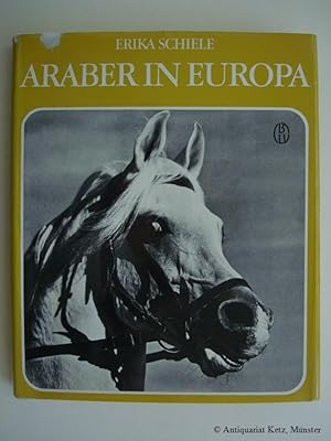 Bild des Verkufers fr Araber in Europa. Geschichte und Zucht des edlen arabischen Pferdes. 2. Auflage. zum Verkauf von Antiquariat Hans-Jrgen Ketz