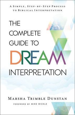 Seller image for The Complete Guide to Dream Interpretation: A Simple, Step-by-Step Process to Biblical Interpretation for sale by ChristianBookbag / Beans Books, Inc.