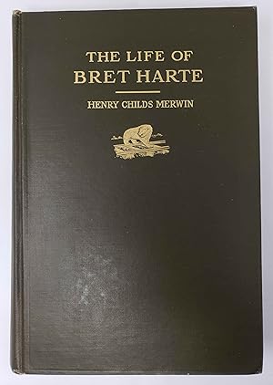 The Life of Bret Harte with some Account of the California Pioneers