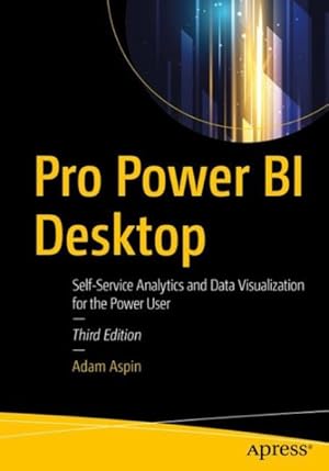 Imagen del vendedor de Pro Power Bi Desktop : Self-service Analytics and Data Visualization for the Power User a la venta por GreatBookPrices