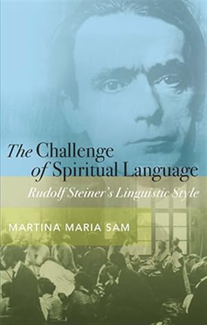 Seller image for Challenge of Spiritual Language : Rudolf Steiner's Linguistic Style for sale by GreatBookPrices