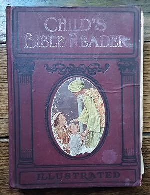 Child's Bible Reader: Stories From The Old and New Testaments told for 52 Sundays of the Year