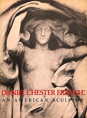 Image du vendeur pour DANIEL CHESTER FRFENCH: AN AMERICAN SCULPTOR mis en vente par Antic Hay Books