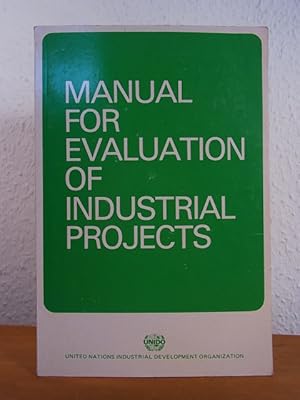 Seller image for Manual for Evaluation of industrial Projects. Prepared jointly by the United Nations Industrial Development Organization and the Industrial Development Centre for Arab States for sale by Antiquariat Weber