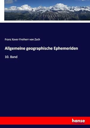 Bild des Verkufers fr Allgemeine geographische Ephemeriden: 10. Band : 10. Band zum Verkauf von AHA-BUCH