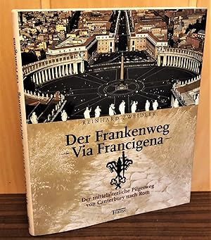 Der Frankenweg : Der mittelalterliche Pilgerweg von Canterbury nach Rom - Via Francigena.