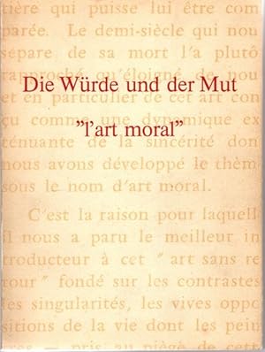 Imagen del vendedor de Die Wrde und der Mut "l'art moral". a la venta por nika-books, art & crafts GbR