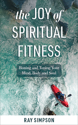 Seller image for The Joy of Spiritual Fitness: Honing and Toning Your Mind, Body and Soul (Paperback or Softback) for sale by BargainBookStores