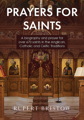 Seller image for Prayers for Saints: A biography and prayer for over 670 saints in the Anglican, Catholic and Celtic Traditions (Paperback or Softback) for sale by BargainBookStores