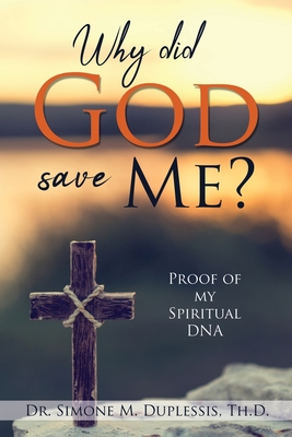 Image du vendeur pour Why did God save Me?: Proof of my Spiritual DNA (Paperback or Softback) mis en vente par BargainBookStores