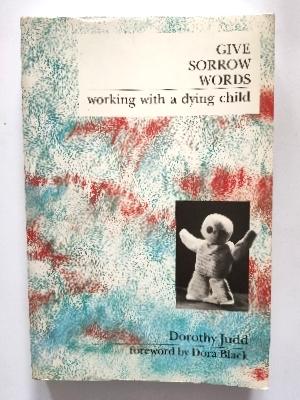 Bild des Verkufers fr Give Sorrow Words: Working with a Dying Child zum Verkauf von PsychoBabel & Skoob Books