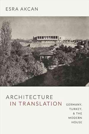 Imagen del vendedor de Architecture in Translation : Germany, Turkey, & the Modern House a la venta por GreatBookPricesUK