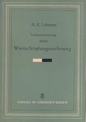 Leistungsmessung durch Wertschöpfungsrechnung / M. R. Lehmann; Betriebswirtschaftliche Bibliothek...