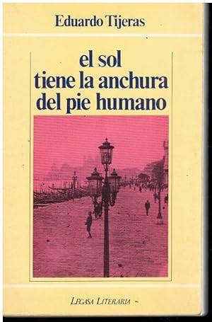 Imagen del vendedor de EL SOL TIENE LA ANCHURA DEL PIE HUMANO. a la venta por angeles sancha libros