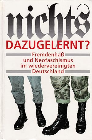 Bild des Verkufers fr Nichts dazugelernt. Fremdenha und Neofaschismus nach der Wiedervereinigung zum Verkauf von Antiquariat Kastanienhof