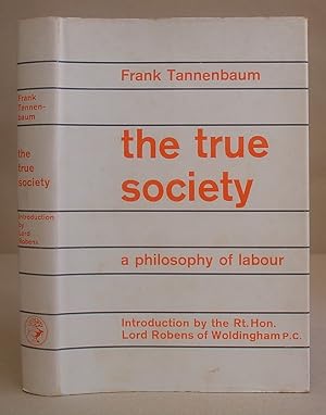 Bild des Verkufers fr The True Society - A Philosophy Of Labour zum Verkauf von Eastleach Books