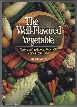 Well-Flavored Vegetable : Novel and Traditional Vegetable Recipes from Japan