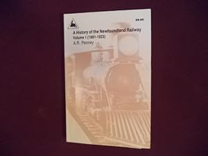 Seller image for A History of the Newfoundland Railway. Volume I (1881-1923). 12 labeled photographs of Trinity Loop laid in. for sale by BookMine