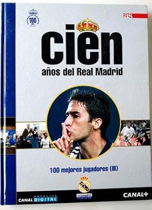 Bild des Verkufers fr Cien Aos del Real Madrid. 3 100 Mejores Jugadores III zum Verkauf von Librera Salvalibros Express
