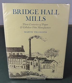 Immagine del venditore per Bridge Hall Mills. Three Centuries of Paper & Cellulose Film Manufacture venduto da Horsham Rare Books