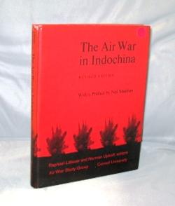 The Air War in Indochina. With a Preface By Neil Sheehan. Raphael Littauer and Norman Uphoff, Edi...