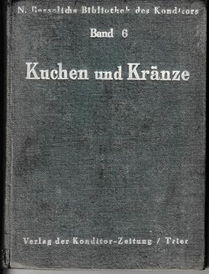 Kuchen und Kränze. N. Besselichs Bibliothek des Konditors. Band 6.
