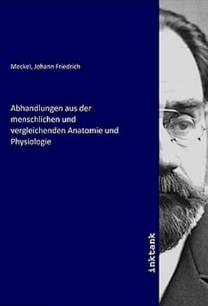 Bild des Verkufers fr Abhandlungen aus der menschlichen und vergleichenden Anatomie und Physiologie zum Verkauf von AHA-BUCH GmbH