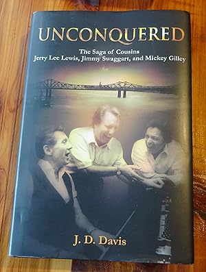 Unconquered: The Saga of Cousins Jerry Lee Lewis, Jimmy Swaggart, and Mickey Gilley