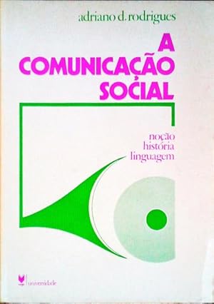 A COMUNICAÇÃO SOCIAL: NOÇÃO HISTÓRIA LINGUAGEM.