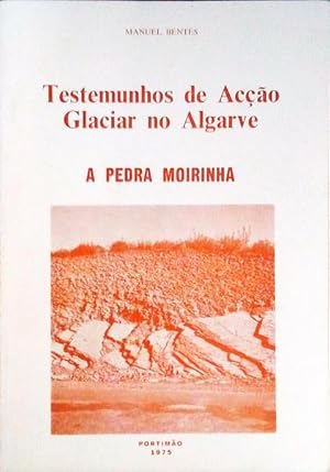 TESTEMUNHOS DE ACÇÃO GLACIAR NO ALGARVE, APEDRA MOIRINHA.