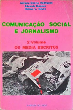 COMUNICAÇÃO SOCIAL E JORNALISMO. Os Media Escritos.