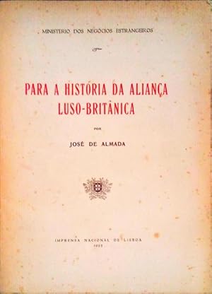 PARA A HISTÓRIA DA ALIANÇA LUSO-BRITÂNICA.