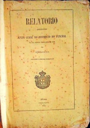 RELATORIO APRESENTADO Á JUNTA GERAL DO DISTRICTO DO FUNCHAL NA SUA SESSÃO ORDINARIA DE 1866.