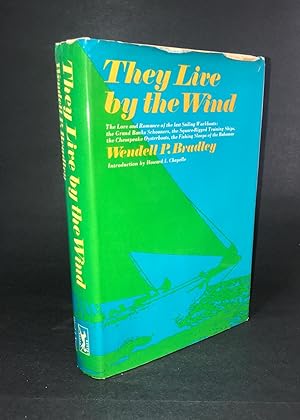 Seller image for They Live by the Wind: The Lore and Romance of the last Sailing Workboats: the Grand Banks Schooners, the Square-Rigged Training Ships, the Chesapeake Oysterboats, the Fishing Sloops of the Bahamas for sale by Dan Pope Books