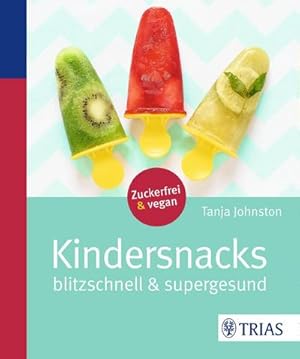 Bild des Verkufers fr Kindersnacks: Blitzschnell & supergesund : Blitzschnell & supergesund. Zuckerfrei & vegan zum Verkauf von AHA-BUCH