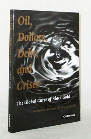 Image du vendeur pour Oil, Dollars, Debt, and Crises: The Global Curse of Black Gold mis en vente par Adelaide Booksellers