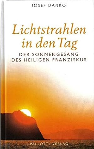 Bild des Verkufers fr Lichtstrahlen in den Tag: Der Sonnengesang des heiligen Franziskus zum Verkauf von Gabis Bcherlager
