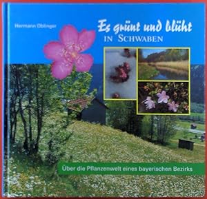 Bild des Verkufers fr Es grnt und blht in Schwaben.ber die Pflanzenwelt eines bayerischen Bezirks zum Verkauf von biblion2